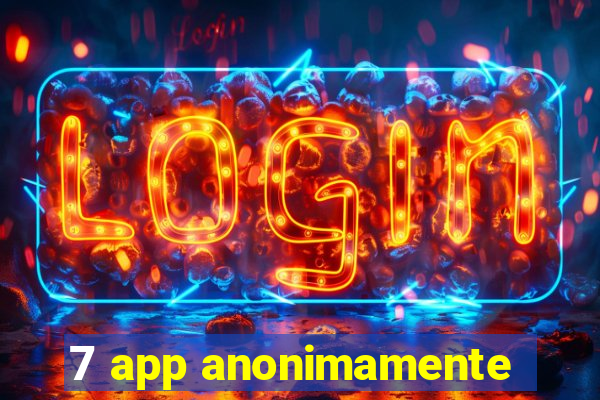 7 app anonimamente